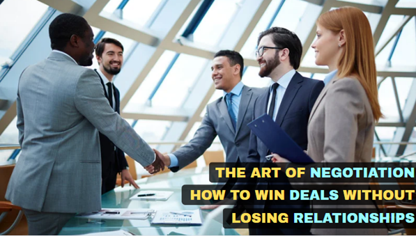The Art of Negotiation Do Deals Without Losing Relationships