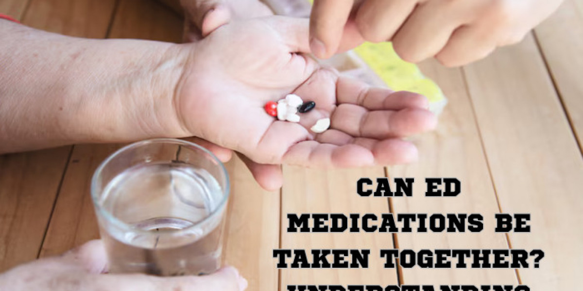 Can ED Medications Be Taken Together? Understanding Drug Interactions