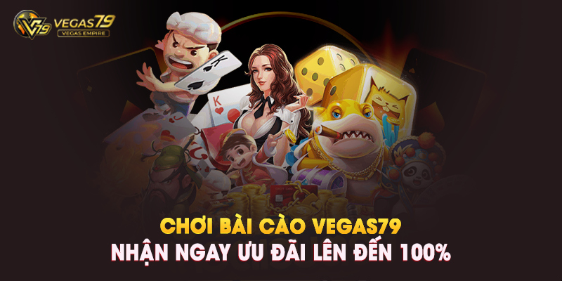Chơi Bài Cào Vegas79 – Nhận Ngay Ưu Đãi Lên Đến 100%