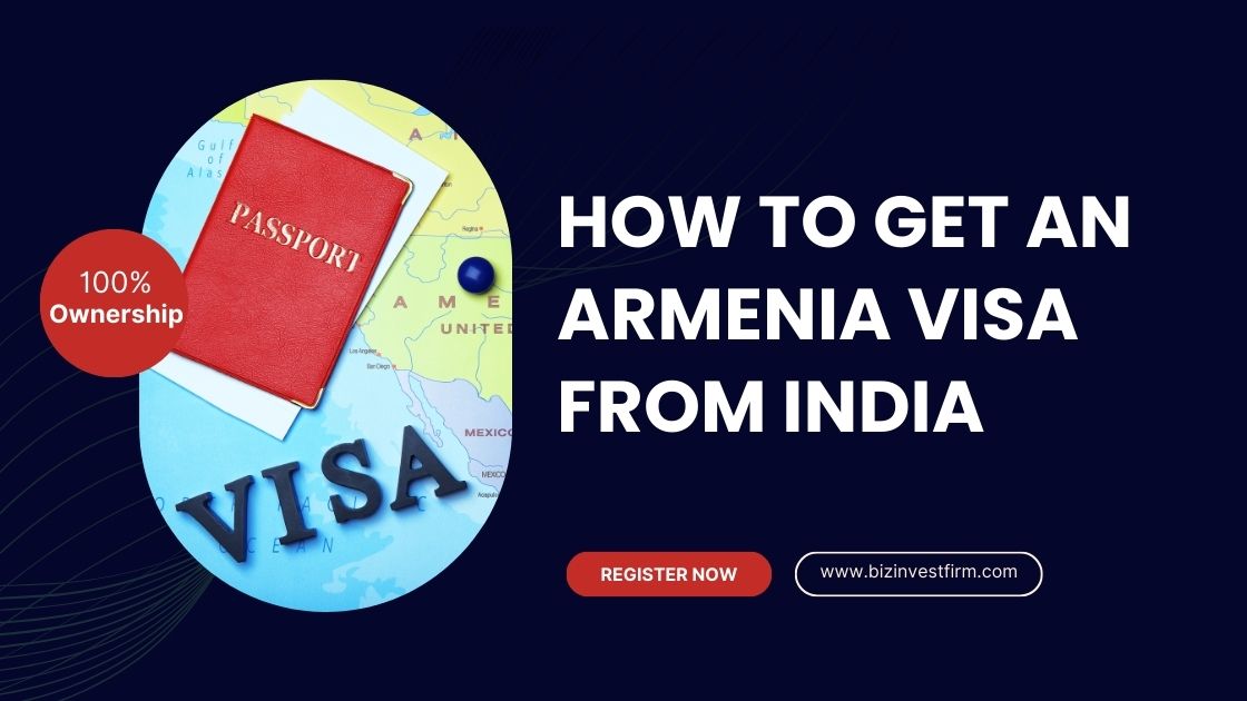 How to Get an Armenia Visa from India: Step-by-Step Process