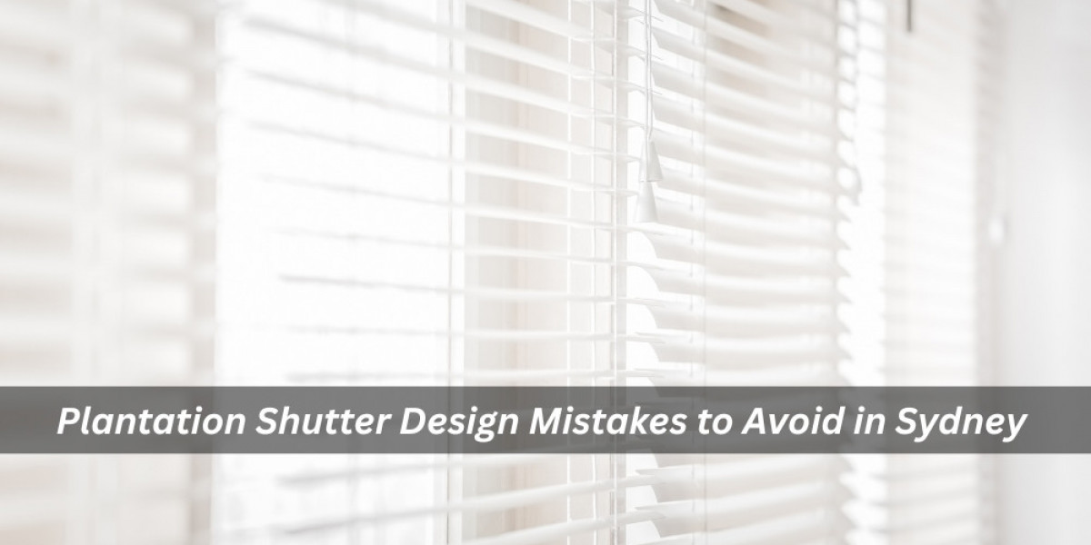 Plantation Shutter Design Mistakes to Avoid in Sydney