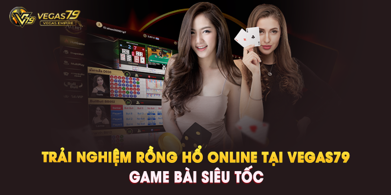 Trải nghiệm Rồng Hổ online tại Vegas79 – Game bài siêu tốc