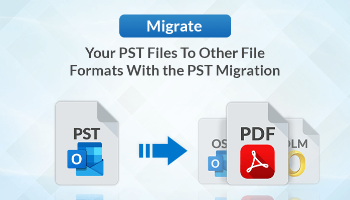 Migrate-Your-PST-Files-To-Other-File-Formats-With-the-PST-Migration-Tool.png